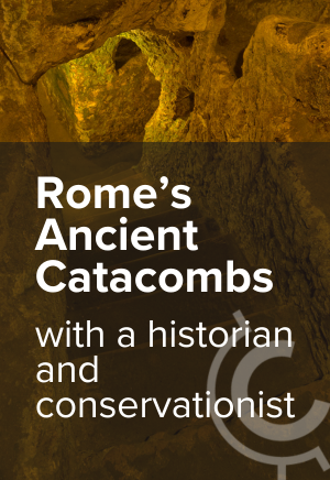 Rome’s Ancient Catacombs